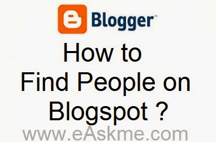How to Find People on Blogspot : eAskme