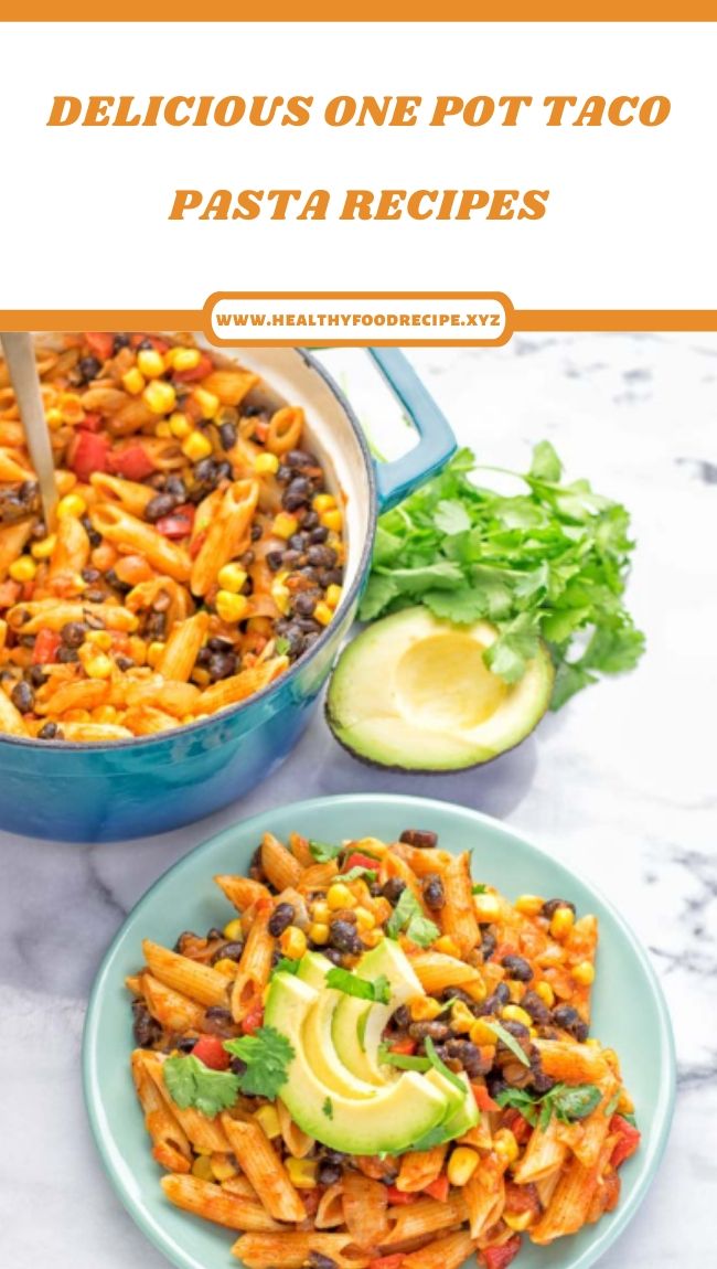 DELICIOUS ONE POT TACO PASTA RECIPES DELICIOUS ONE POT TACO PASTA RECIPES