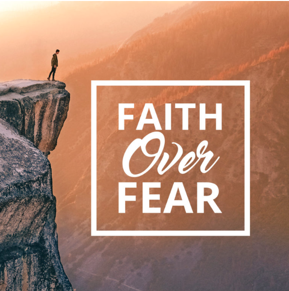 Faith over fear.
