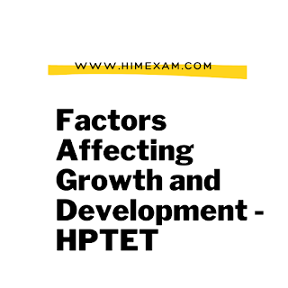 Factors Affecting Growth and Development -HPTET Factors Affecting Growth and Development -HPTET