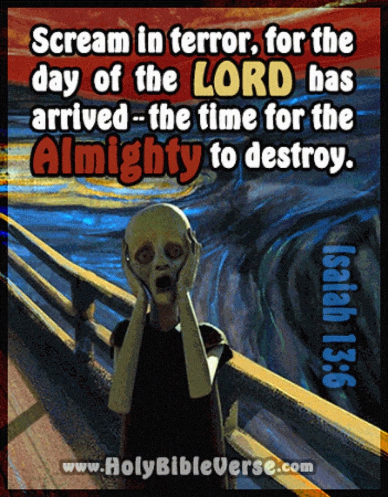 SCREAM IN TERROR FOR THE DAY OF THE LORD HAS ARRIVED