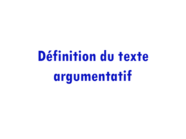 Définition du texte argumentatif