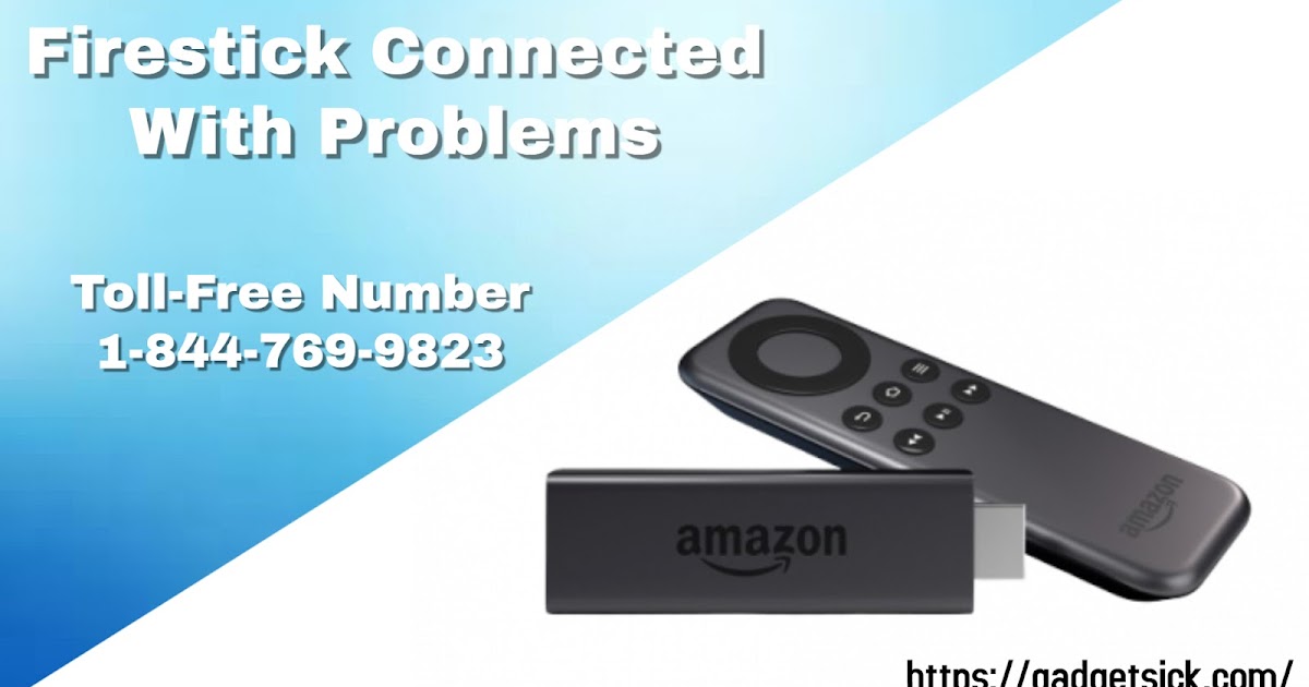 1-844-769-9823 | Firestick connected with problems