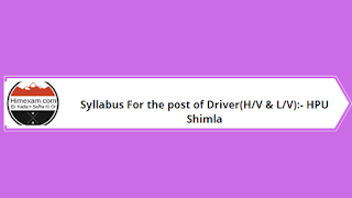 Syllabus For the post of Driver(H/V & L/V):- HPU Shimla