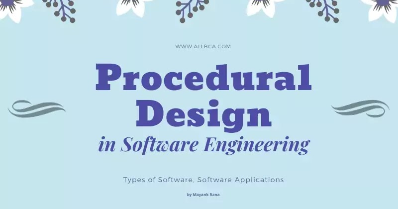 Procedural Design in Software Engineering | Types of Software - All ...