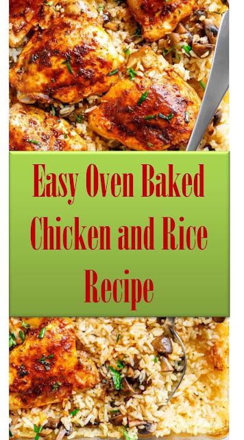 Easy Oven Baked Chicken and Rice Recipe - The Best Recipes