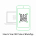 How to Scan a QR Code of WhatsApp in Android and iPhone