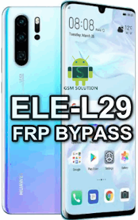 Huawei P30 ELE-L29 FRP Bypass Downgrade Offical Stock RomFirmwareFlash file Download