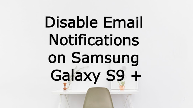How to prevent tips pop up on s9 when an email account is turned off?. How to prevent tips pop up on s9 when an email account is turned off?.