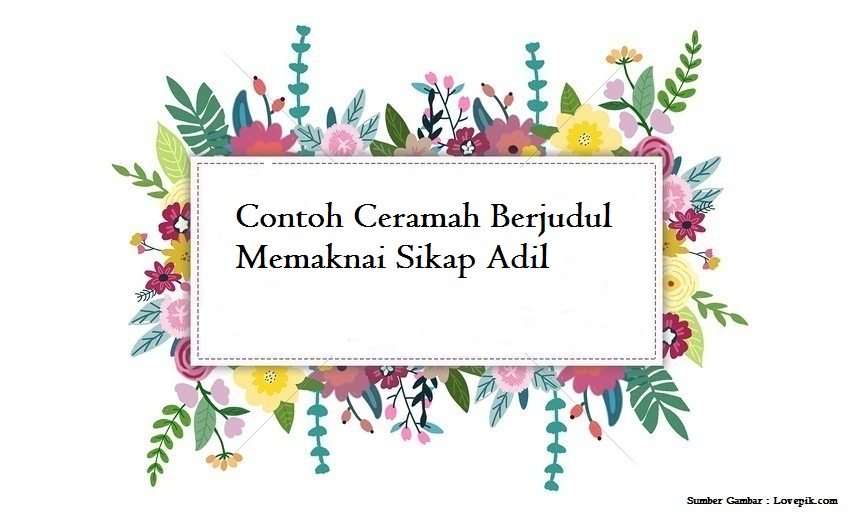 Contoh Ceramah Berjudul Memaknai Sikap Adil Jago Berpidato Apa Yang Kamu Cari Ada Disini