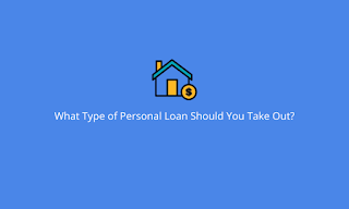 What Type of Personal Loan Should You Take Out?