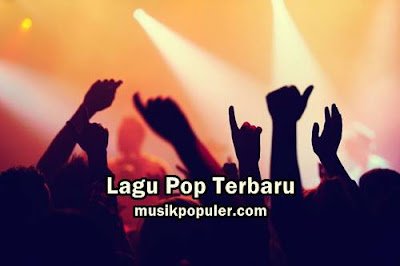 Lagu Pop Terbaru 2018