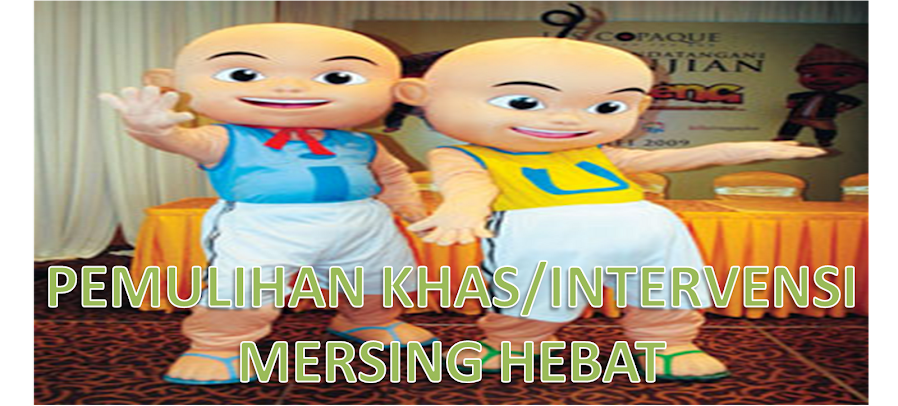 PEMULIHAN KHAS/ INTERVENSI MERSING HEBAT