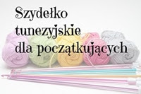 Szydełko tunezyjskie dla początkujących