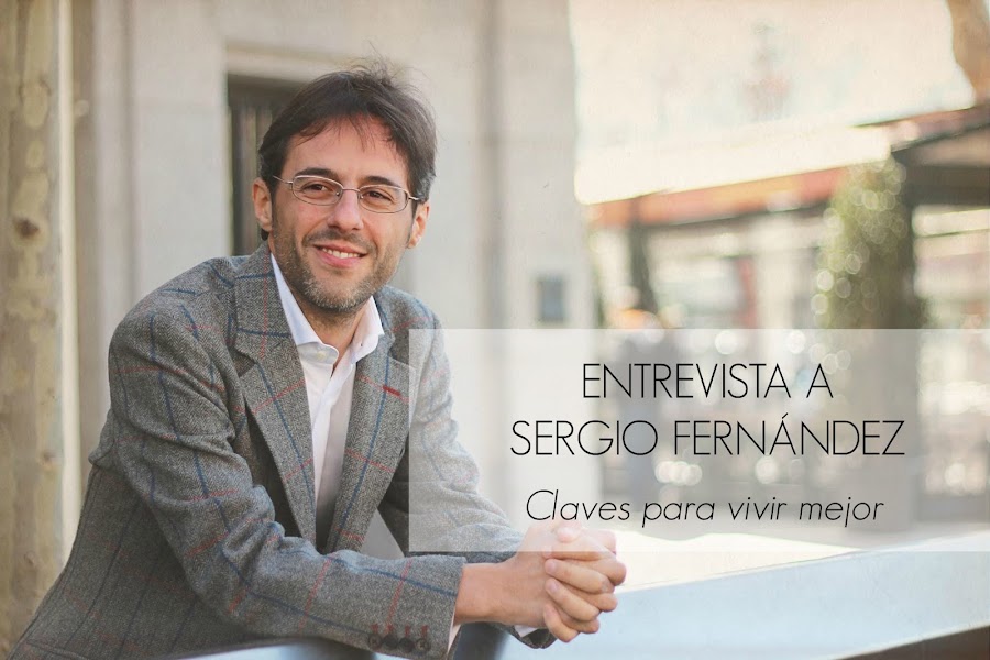 Entrevista a Sergio Fernández: Claves para vivir mejor