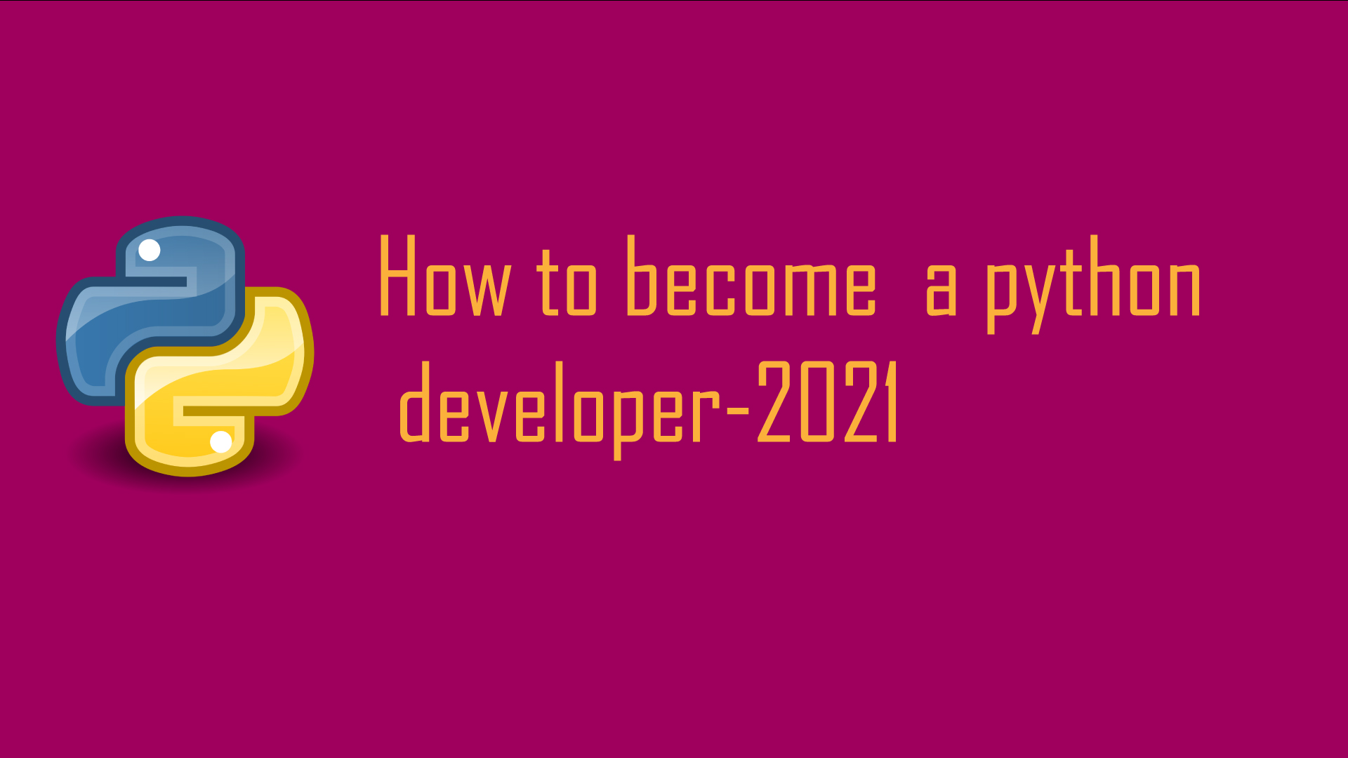 10 tips on how to become a python developer-2021 - Vijay Tech Tutorials