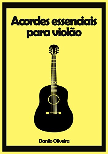 63 Acordes básicos para violão: 63 acordes fundamentais para quem toca violão 63 Acordes básicos para violão: 63 acordes fundamentais para quem toca violão
