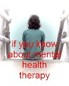 if you know about mental health therapy