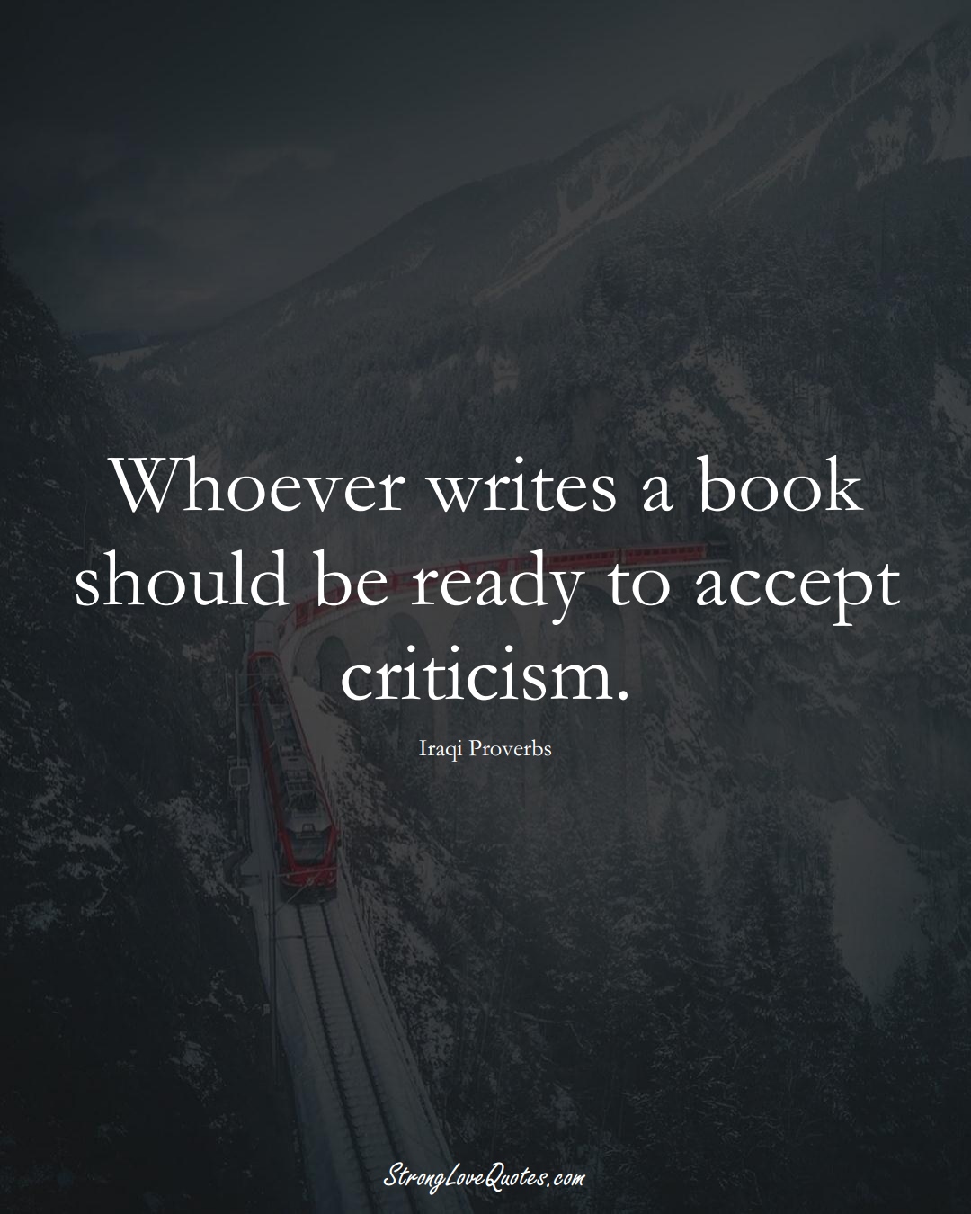 Whoever writes a book should be ready to accept criticism. (Iraqi Sayings);  #MiddleEasternSayings