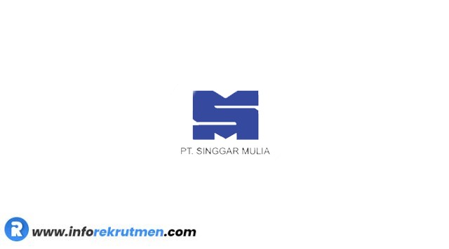 Rekrutmen PT Singgar Mulia Terbaru Tahun 2021