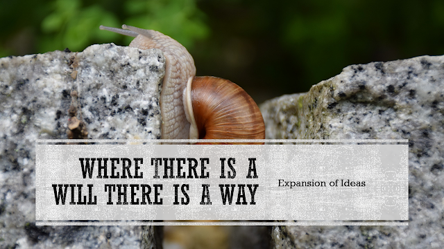 WHERE THERE IS A WILL THERE IS A WAY WHERE THERE IS A WILL THERE IS A WAY