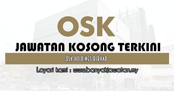 Jawatan Kosong di OSK Holdings Berhad 28 Januari 2022