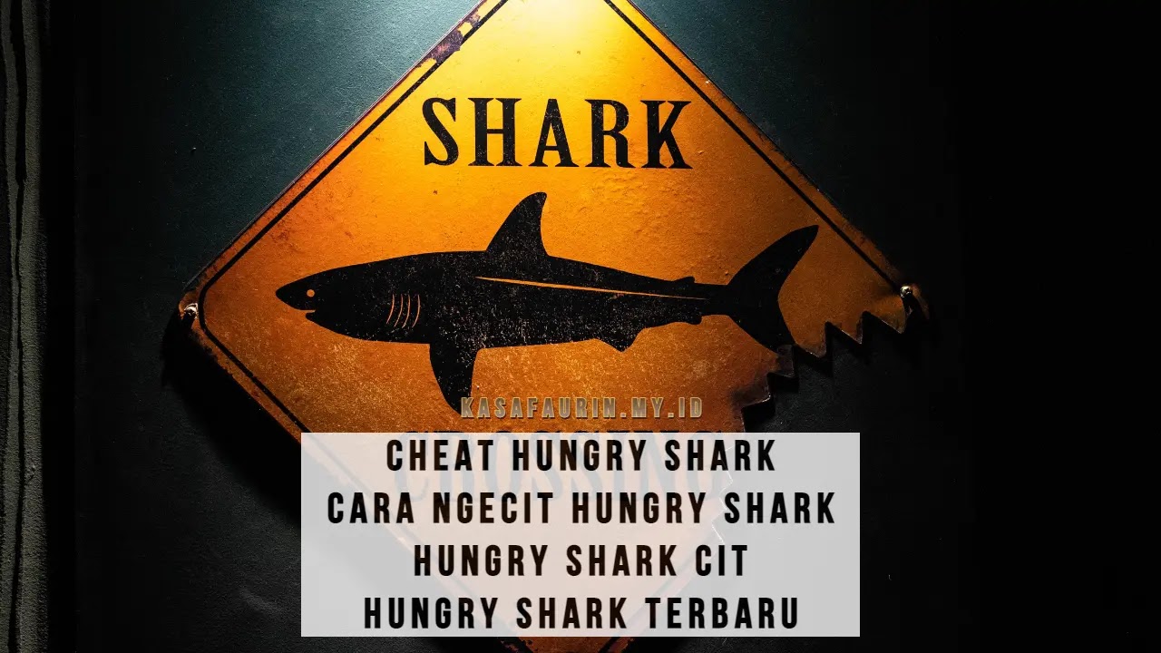 Cheat Hungry Shark, Cara Ngecit Hungry Shark, Hungry Shark Cit, Hungry Shark Terbaru