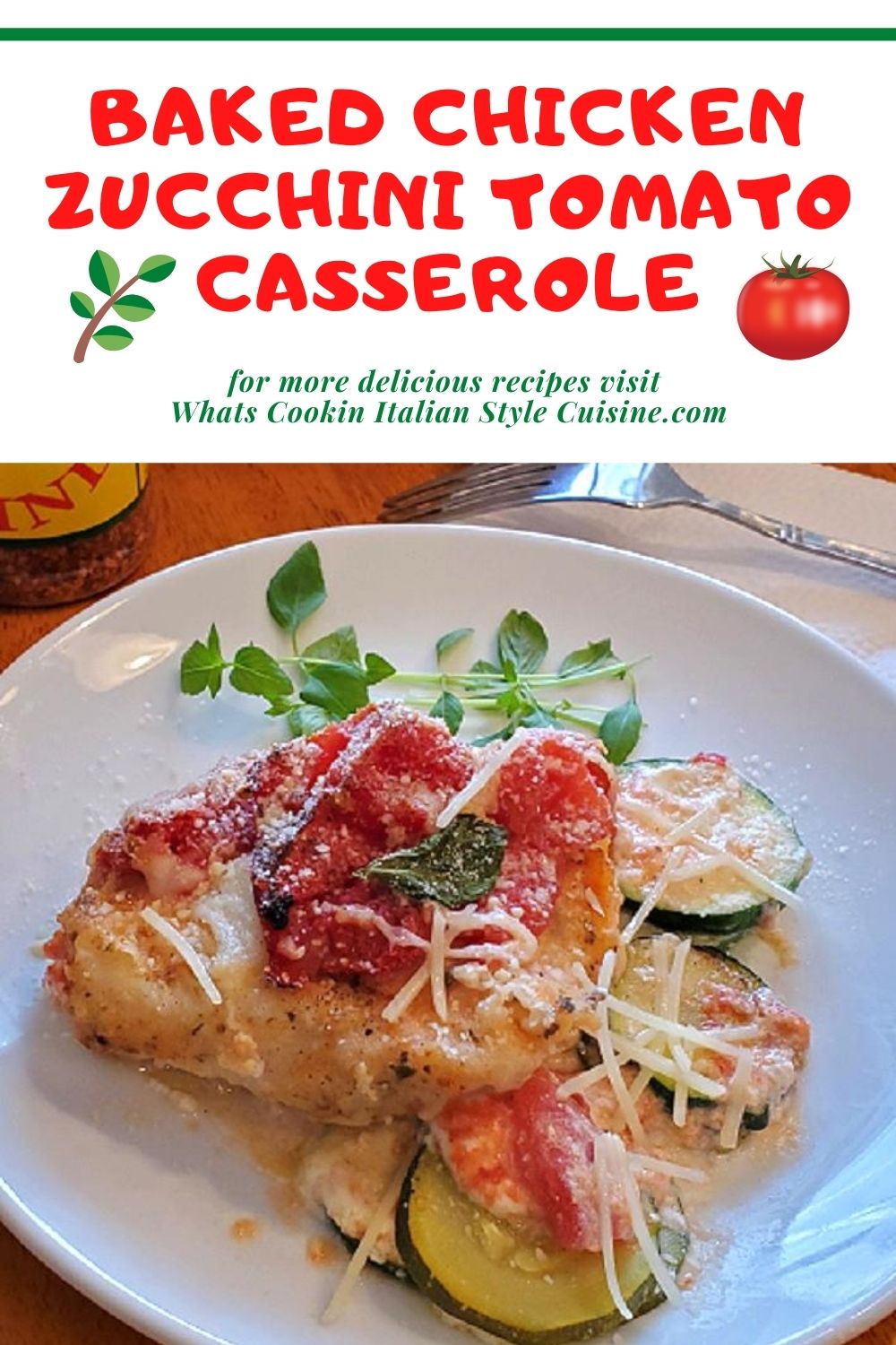 Baked Chicken Zucchini Tomato Casserole What's Cookin' Italian Style