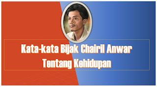 kata-kata bijak chairil anwar tentang kehidupan - kanalmu