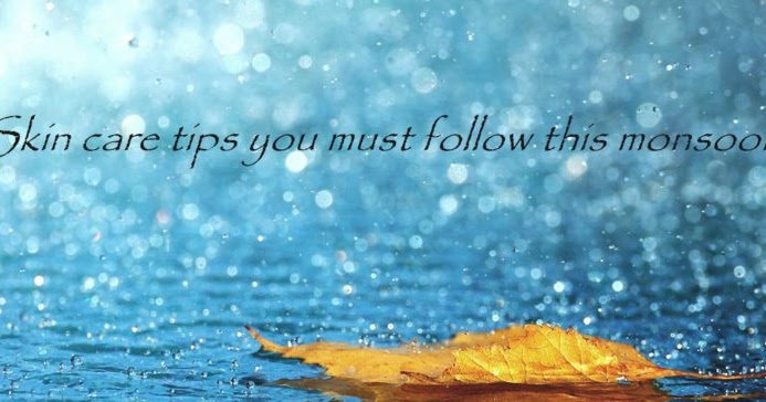 Quick Monsoon Skin Care Tips By Sumeet Suryodhan|Sense Paradise|Lifestyle Blog