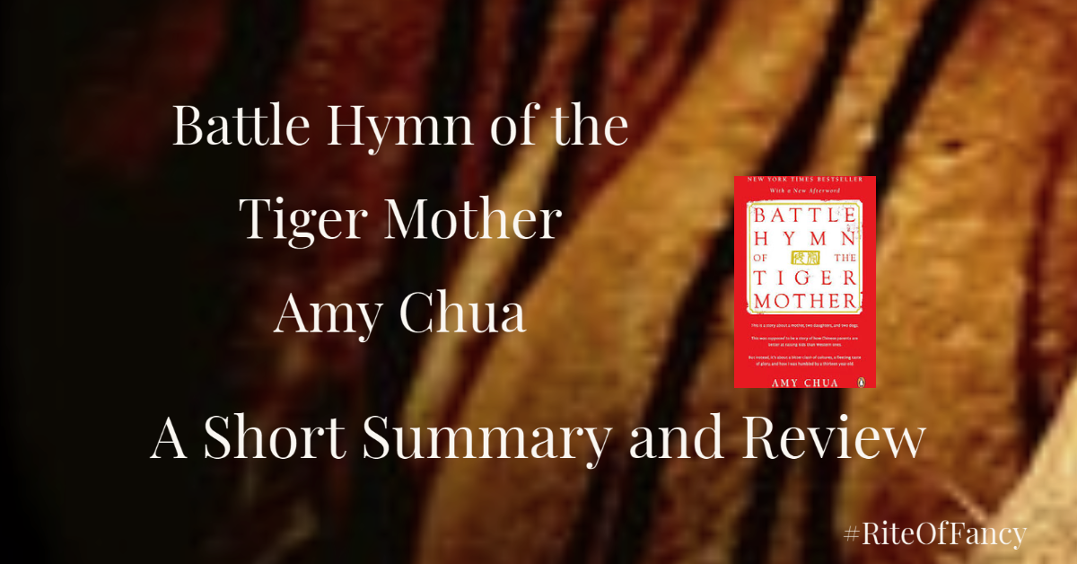 Battle Hymn of the Tiger Mother by Amy Chua - A Short Summary & Review