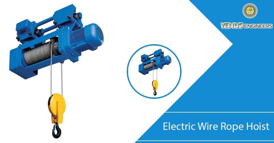 Electric Wire Rope Hoist Manufacturers in India Venus Engineers