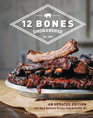 12 Bones Smokehouse: An Updated Edition with More Barbecue Recipes from Asheville