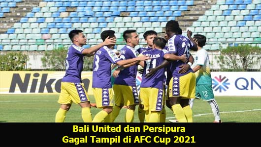 Bali United dan Persipura Gagal Tampil di AFC Cup 2021