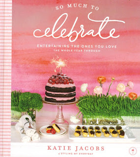 So Much to Celebrate: Entertaining the Ones You Love the Whole Year Through de Katie Jacobs  So Much to Celebrate: Entertaining the Ones You Love the Whole Year Through de Katie Jacobs