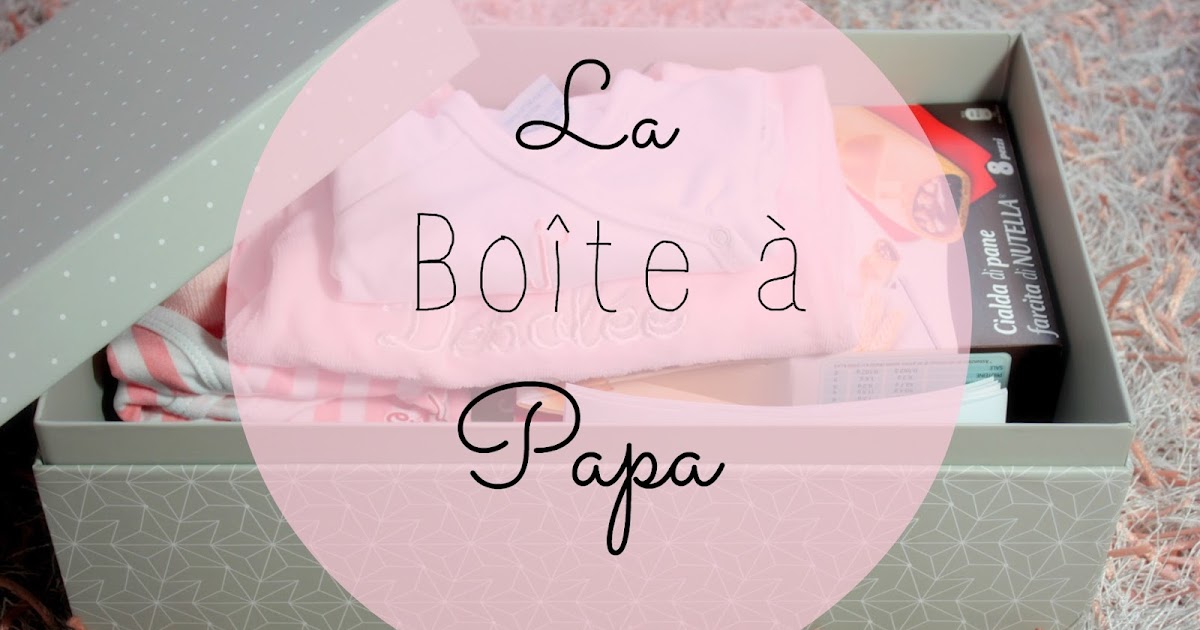 Nous les Mamans, blog maternité & famille: La boîte à Papa: le concept, son  contenu!