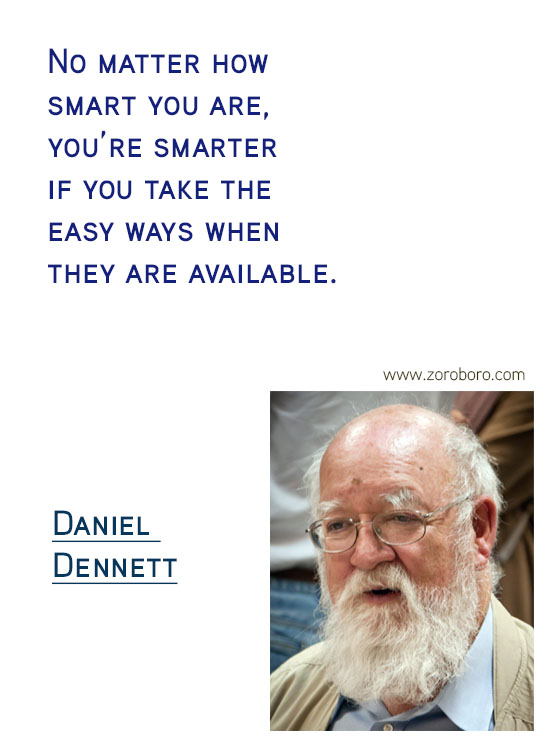 Daniel C. Dennett Quotes. Inspirational Quotes, Daniel C. Dennett Science/Evolution Quotes, Daniel C. Dennett Free-will Quotes, Daniel C. Dennett Happiness Quotes, Purpose Quotes, Daniel C. Dennett Life Quotes. Daniel Dennett Philosophy