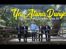 Lirik Ya Atuna Dunya - Syubbanul Muslimin Feat Adam Ali