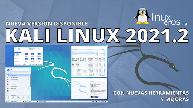 Kali Linux 2021.2 llega con nuevas herramientas y mejoras
