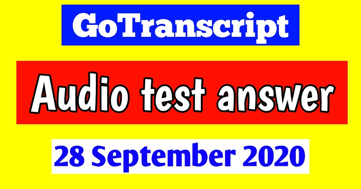 GoTranscript audio test answers GoTranscript test