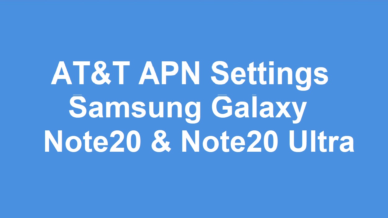 AT&T 5G APN Settings Samsung Galaxy Note20 & Note20 Ultra