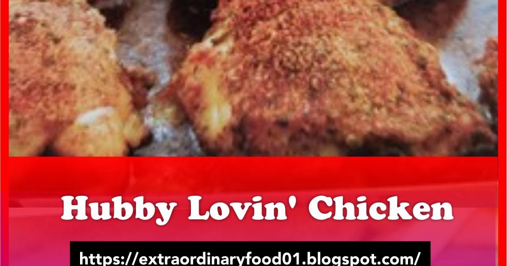 Hubby Lovin' Chicken Extra Ordinary Food