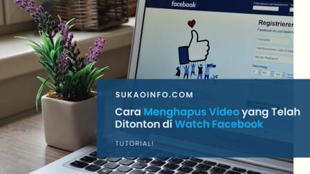 Cara Menghapus Video Yang Telah Ditonton Di Watch Facebook