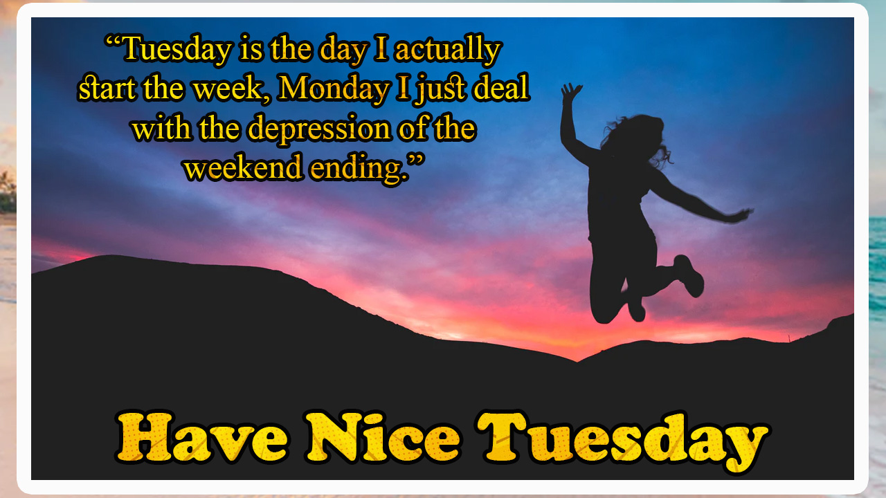 Inspirational Quotes Tuesday Quotes Funny - 73 Inspiring Tuesday Quotes