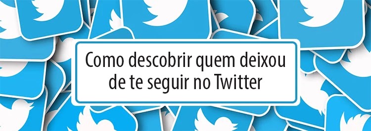 Como descobrir quem deixou de te seguir no Twitter descobrir quem deixou de seguir no Twitter