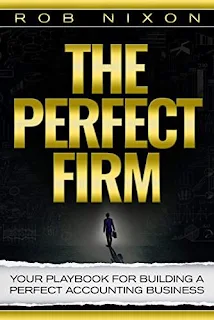 The Perfect Firm: Your Playbook For Building A Perfect Accounting Business by Rob Nixon