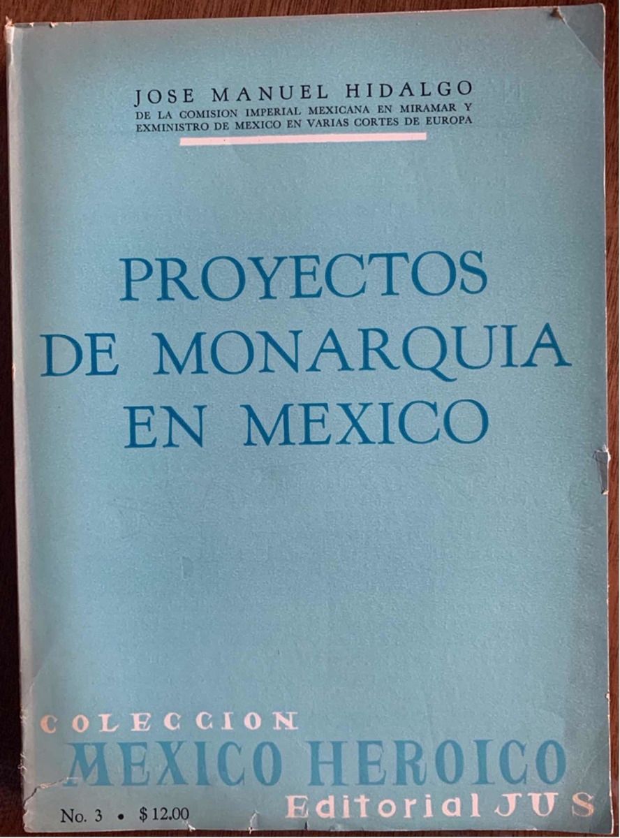HHistoria en pdf: José María Hidalgo, Proyectos de Monarquía en México