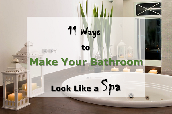 How to Create a Spa-Like Bathroom
