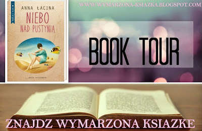 http://wymarzona-ksiazka.blogspot.com/2016/04/book-tour-z-niebem-nad-pustynia.html