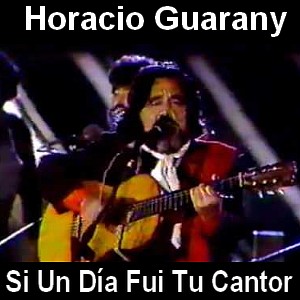 Horacio Guarany – Si Un Dia Fui Tu Cantor